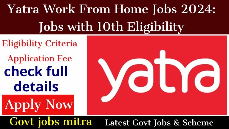 Yatra Work From Home Jobs 2024: Jobs with 10th Eligibility